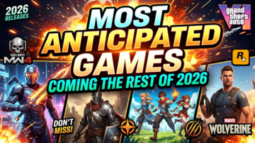 Most Anticipated Games Coming the Rest of 2026